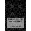 Pierre; or The Ambiguities - Paperback