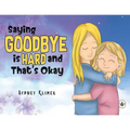 Saying Goodbye is Hard, and That's Okay - Paperback