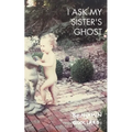 I Ask My Sister's Ghost - Paperback