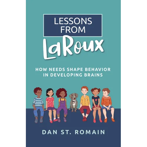 Lessons from Laroux: How Needs Shape Behavior in Developing Brains - Paperback