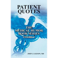 PATIENT QUOTES The Medical Humor Book Series: Volume 1 - Paperback