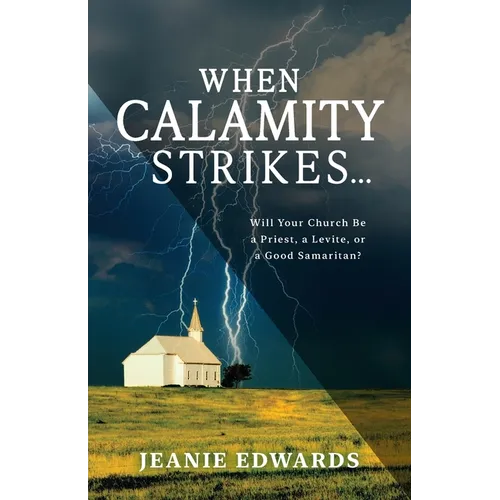When Calamity Strikes...: Will Your Church Be a Priest, a Levite, or a Good Samaritan - Paperback