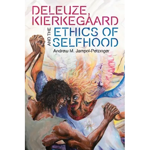 Deleuze, Kierkegaard and the Ethics of Selfhood - Paperback
