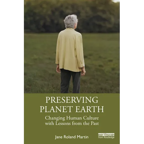 Preserving Planet Earth: Changing Human Culture with Lessons from the Past - Paperback