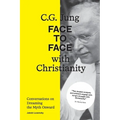 C.G. Jung: Face to Face with Christianity - Conversations on Dreaming the Myth Onward - Paperback