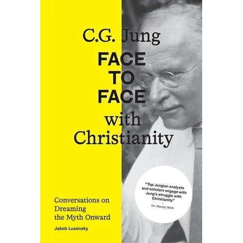 C.G. Jung: Face to Face with Christianity - Conversations on Dreaming the Myth Onward - Paperback
