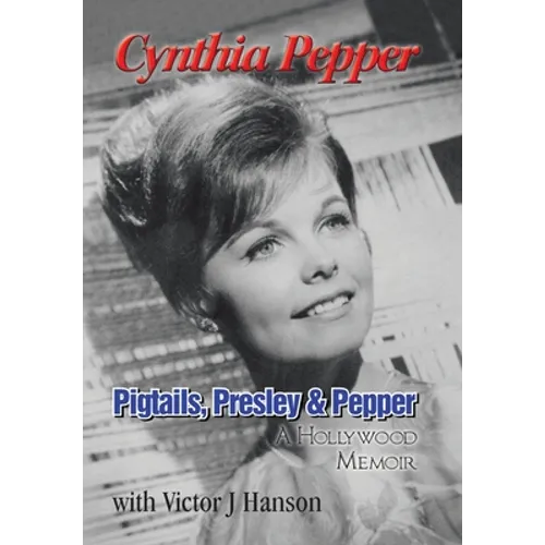 Pigtails, Presley & Pepper: A Hollywood Memoir - Hardcover