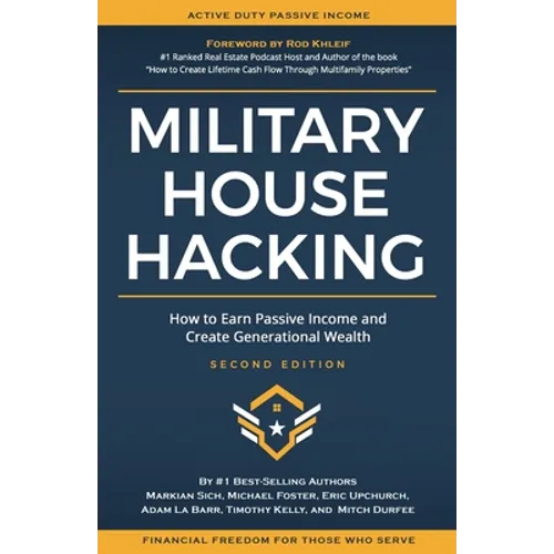 Military House Hacking: How to Earn Passive Income and Create Generational Wealth - Paperback