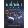 The Big Rubber Ball In Space: The Catalyst - Part II - Hardcover