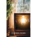 The Healing Heresy - Paperback