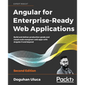 Angular for Enterprise-Ready Web Applications - Second Edition: Build and deliver production-grade and cloud-scale evergreen web apps with Angular 9 a - Paperback