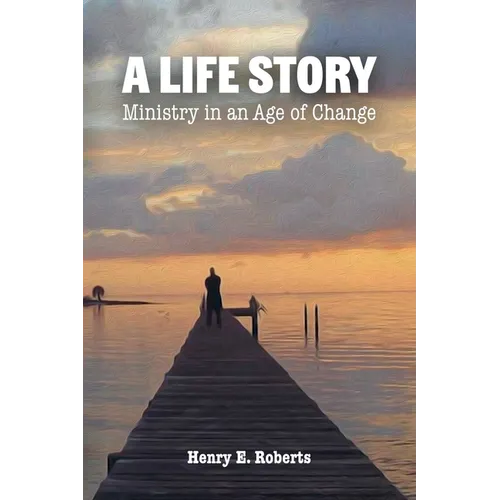 A Life Story: Ministry in an Age of Change - Paperback