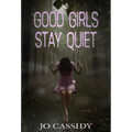 Good Girls Stay Quiet - Hardcover