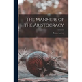 The Manners of the Aristocracy - Paperback