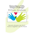 Extraordinary Gifts, Unique Challenges: Williams Syndrome - Paperback
