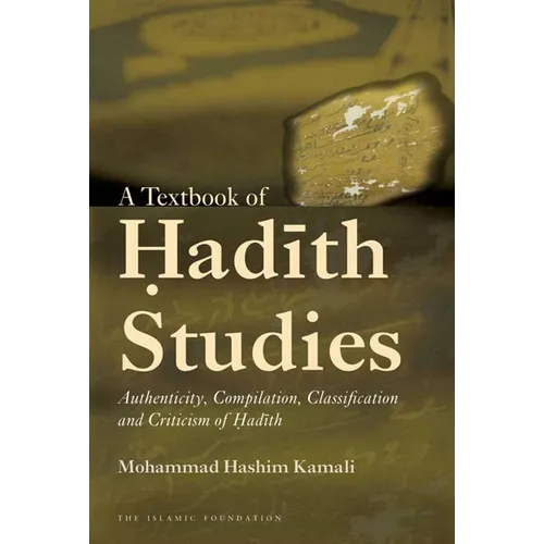 A Textbook of Hadith Studies: Authenticity, Compilation, Classification and Criticism of Hadith - Paperback
