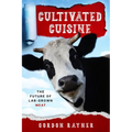 Cultivated Cuisine: The Future of Lab-Grown Meat - Paperback