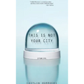 This Is Not Your City - Paperback
