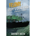 Felony at Fripp's Graveyard - Paperback