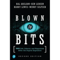 Blown to Bits: Your Life, Liberty, and Happiness After the Digital Explosion - Paperback