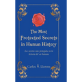 The Most Protected Secrets in Human History: Los secretos más protegidos en la historia del ser humano - Hardcover