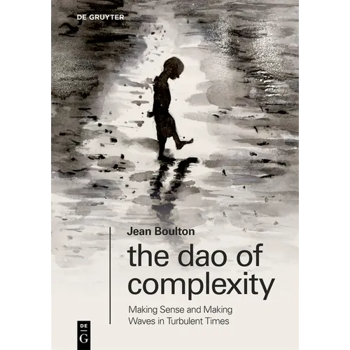 The DAO of Complexity: Making Sense and Making Waves in Turbulent Times - Paperback