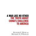 A War Like No Other: The Truth about China's Challenge to America - Hardcover