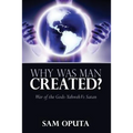 Why Was Man Created? War of the Gods - Yahweh Vs Satan - Paperback