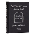 Deep Thoughts from a Shallow Grave: Epitaphs to Die for - Hardcover