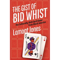The Gist of Bid Whist: The Culturally-Rich Card Game from Black America - Paperback