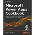 Microsoft Power Apps Cookbook - Second Edition: Apply low-code recipes to solve everyday business challenges and become a Power Apps pro - Paperback