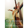 Triune Atonement: Christ's Healing for Sinners, Victims, and the Whole Creation - Paperback