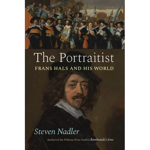 The Portraitist: Frans Hals and His World - Hardcover