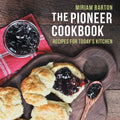The Pioneer Cookbook: Recipes for Today's Kitchen - Paperback
