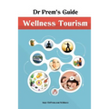 Dr Prem's Guide - Wellness Tourism - Paperback