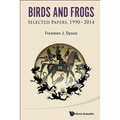 Birds and Frogs: Selected Papers of Freeman Dyson, 1990-2014 - Paperback