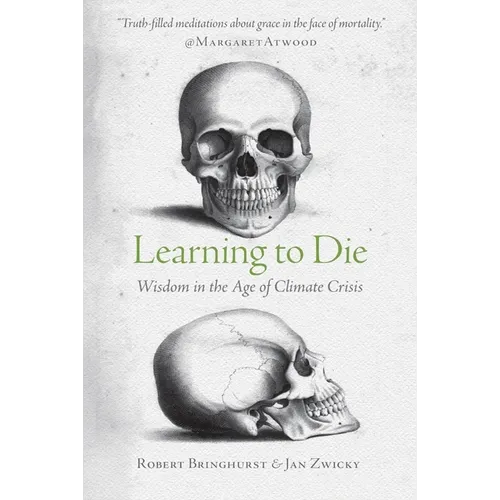 Learning to Die: Wisdom in the Age of Climate Crisis - Paperback