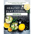 Healthy Gut, Flat Stomach Drinks: 75 Low-Fodmap Tonics, Smoothies, Infusions, and More - Paperback