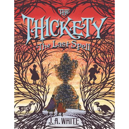 The Thickety #4: The Last Spell - Hardcover