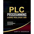 PLC Programming Using RSLogix 500: Advanced Programming Concepts - Paperback
