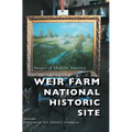 Weir Farm National Historic Site - Hardcover