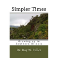 Simpler Times: Growing up in Southern Illinois - Paperback