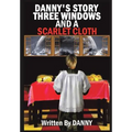 Danny's Story Three Windows and a Scarlet Cloth - Paperback