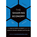 The Sharing Economy: The End of Employment and the Rise of Crowd-Based Capitalism - Paperback