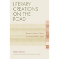 Literary Creations on the Road: Women's Travel Diaries in Early Modern Japan - Paperback