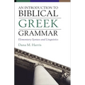 An Introduction to Biblical Greek Grammar: Elementary Syntax and Linguistics - Hardcover