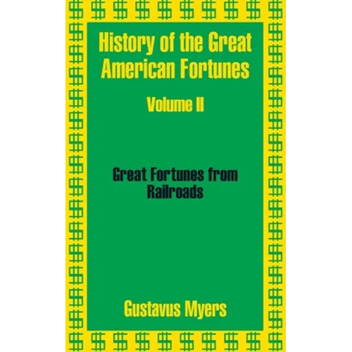 History of the Great American Fortunes (Volume Two) - Paperback