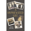A Hyphenated Life - Hardcover