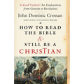 How to Read the Bible and Still Be a Christian: Is God Violent? an Exploration from Genesis to Revelation - Paperback