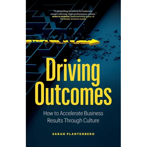 Driving Outcomes: How to Accelerate Business Results Through Culture - Paperback